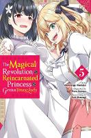 Book Cover for The Magical Revolution of the Reincarnated Princess and the Genius Young Lady, Vol. 5 (manga) by Piero Karasu, Yuri Kisaragi, Harutsuga Nadaka