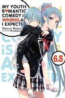 Book Cover for My Youth Romantic Comedy Is Wrong, As I Expected, Vol. 6.5 by Wataru Watari, Wataru Watari