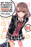 Book Cover for My Youth Romantic Comedy is Wrong, As I Expected, Vol. 10.5 (light novel) by Wataru Watari, Wataru Watari