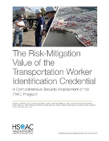 Book Cover for The Risk-Mitigation Value of the Transportation Worker Identification Credential by Heather Williams, Kristin Van Abel, David Metz, James Marrone