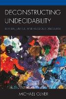 Book Cover for Deconstructing Undecidability by Michael Oliver