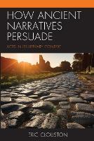 Book Cover for How Ancient Narratives Persuade by Eric Clouston