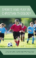 Book Cover for Sports and Play in Christian Theology by Robert Ellis, Stephen Garner