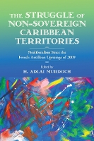Book Cover for The Struggle of Non-Sovereign Caribbean Territories by Rose Mary Allen, Alessandra, Ph.D Benedicty-Kokken, Malcom Ferdinand
