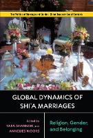 Book Cover for Global Dynamics of Shi'a Marriages by Annelies Moors, Yafa Shanneik