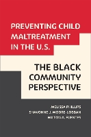 Book Cover for Preventing Child Maltreatment in the U.S.: The Black Community Perspective by Melissa Phillips, Shavonne MooreLobban, Milton A Fuentes