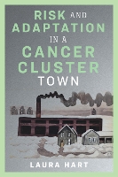 Book Cover for Risk and Adaptation in a Cancer Cluster Town by Laura Hart