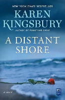 Book Cover for A Distant Shore by Karen Kingsbury