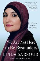 Book Cover for We Are Not Here to Be Bystanders by Linda Sarsour, Harry Belafonte