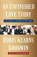 Book Cover for An Unfinished Love Story by Doris Kearns Goodwin