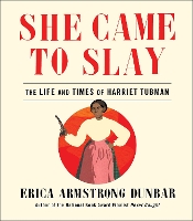 Book Cover for She Came to Slay by Erica Armstrong Dunbar