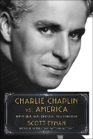 Book Cover for Charlie Chaplin vs. America by Scott Eyman