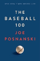 Book Cover for The Baseball 100 by Joe Posnanski