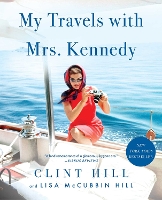 Book Cover for My Travels with Mrs. Kennedy by Clint Hill, Lisa McCubbin Hill