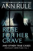 Book Cover for A Rose For Her Grave & Other True Cases by Ann Rule
