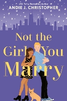 Book Cover for Not The Girl You Marry by Andie J Christopher