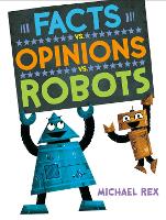 Book Cover for Facts vs. Opinions vs. Robots by Michael Rex