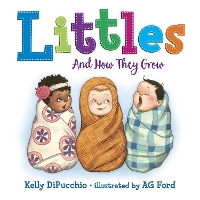 Book Cover for Littles: And How They Grow by Kelly Dipucchio, AG Ford