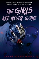 Book Cover for The Girls Are Never Gone by Sarah Glenn Marsh