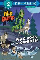 Book Cover for Wild Dogs and Canines! by Martin Kratt, Chris Kratt