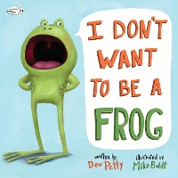 Book Cover for I Don't Want to Be a Frog by Dev Petty