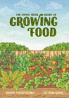Book Cover for The Comic Book Guide to Growing Food by Joseph Tychonievich, Liz Kozik