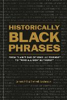 Book Cover for Historically Black Phrases by Jarrett Hill, Tre'vell Anderson