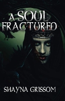 Book Cover for A Soul Fractured by Shayna Grissom