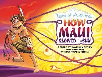 Book Cover for How Maui Slowed the Sun by Donovan Bixley