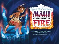 Book Cover for Maui and the Secret of Fire by Donovan Bixley