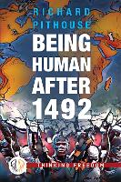 Book Cover for Being Human After 1492 by Richard Pithouse
