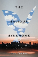 Book Cover for The Saviour Syndrome by John Carroll