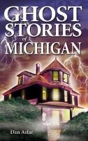 Book Cover for Ghost Stories of Michigan by Dan, BA Asfar