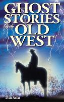 Book Cover for Ghost Stories of the Old West by Dan, BA Asfar