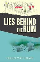 Book Cover for Lies Behind The Ruin by Helen Matthews