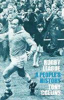 Book Cover for Rugby League: A People’s History by Tony Collins