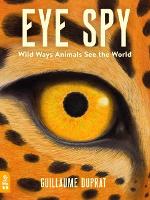 Book Cover for Eye Spy Wild Ways Animals See the World by Guillaume Duprat