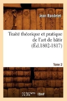 Book Cover for Traité Théorique Et Pratique de l'Art de Bâtir. Tome 2 (Éd.1802-1817) by Jean Rondelet