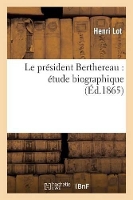 Book Cover for Le Président Berthereau: Étude Biographique by Henri Lot