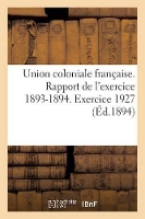 Book Cover for Union Coloniale Francaise. Rapport de L'Exercice 1893-1894. Banquet Colonial de 1894 by Sans Auteur