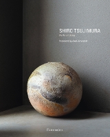 Book Cover for Shiro Tsujimura by Axel Vervoordt, Hiroshi Sugimoto, Alexandra Munroe, Shiro Tsujimura