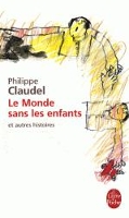 Book Cover for Le monde sans les enfants et autres histoires by Philippe Claudel