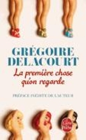 Book Cover for La premiere chose qu'on regarde by Gregoire Delacourt