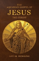 Book Cover for The Aquarian Gospel of Jesus the Christ by Levi H Dowling