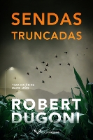 Book Cover for Sendas truncadas by Robert Dugoni