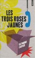 Book Cover for Les trois roses jaunes by Raymond Carver