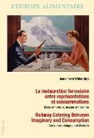 Book Cover for La restauration ferroviaire entre représentations et consommations / Railway Catering Between Imaginary and Consumption by Peter Scholliers