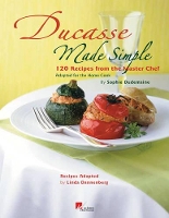 Book Cover for Ducasse Made Simple by Sophie:100 Recipes from the Master Chef Si by Alain Ducasse