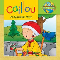 Book Cover for Caillou: As Good as New by Sarah Margaret Johanson, Eric Sévigny