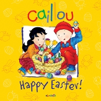 Book Cover for Caillou: Happy Easter! by Melanie Rudel-Tessier